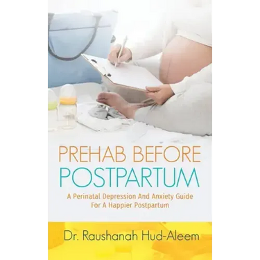 Prehab Before Postpartum: A Perinatal Depression and Anxiety Guide For a Happier Postpartum