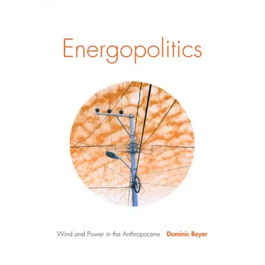 Energopolitics: Wind and Power in the Anthropocene