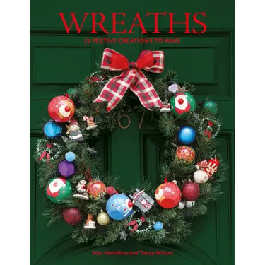 Wreaths: 22 Festive Creations to Make
