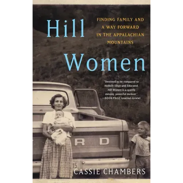 Hill Women: Finding Family and a Way Forward in the Appalachian Mountains