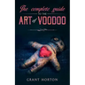 The Complete Guide To The Art Of Voodoo