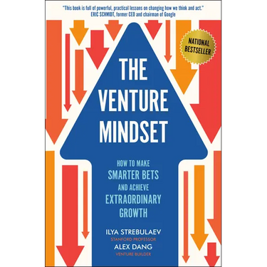 The Venture Mindset: How to Make Smarter Bets and Achieve Extraordinary Growth