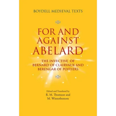For and Against Abelard: The Invective of Bernard of Clairvaux and Berengar of Poitiers