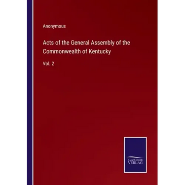 Acts of the General Assembly of the Commonwealth of Kentucky: Vol. 2