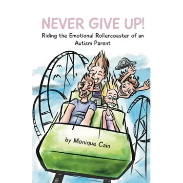 Never Give Up: Riding the Emotional Rollercoaster of an Autism Parent