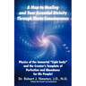 A Map to Healing and Your Essential Divinity Through Theta Consciousness: The Physics of the Immortal Light Body and the Creator's Template of Per