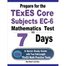 Prepare for the TExES Core Subjects EC-6 Mathematics Test in 7 Days: A Quick Study Guide with Two Full-Length TExES Math Practice Tests