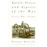 Battle-Pieces and Aspects of the War: Civil War Poems