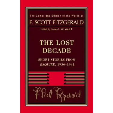 Fitzgerald: The Lost Decade: Short Stories from Esquire, 1936 1941