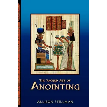 The Sacred Art Of Anointing