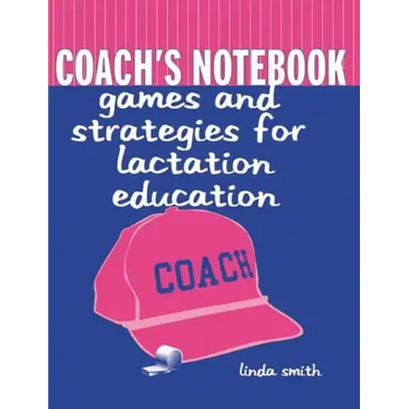 Coach's Notebook: Games and Strategies for Lactation Education: Games and Strategies for Lactation Education