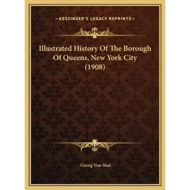 Illustrated History Of The Borough Of Queens, New York City (1908)