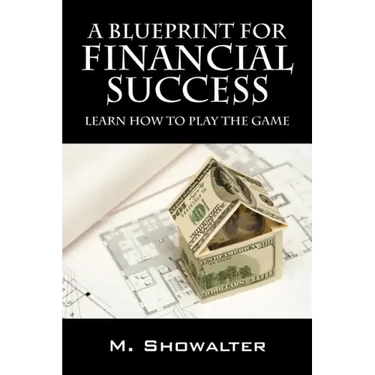 A Blueprint for Financial Success: Learn How to Play the Game