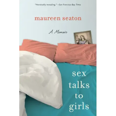Sex Talks to Girls: A Memoir