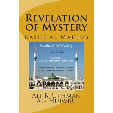 Revelation of Mystery: Kashf al Mahjub