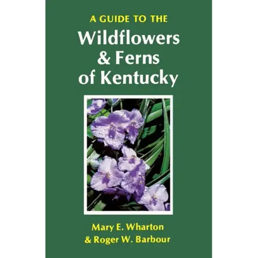 A Guide to the Wildflowers and Ferns of Kentucky
