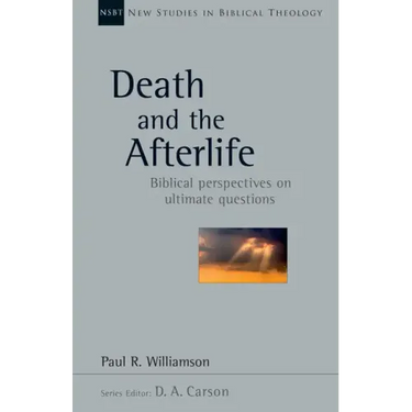 Death and the Afterlife: Biblical Perspectives on Ultimate Questions
