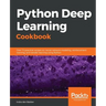 Python Deep Learning Cookbook: Over 75 practical recipes on neural network modeling, reinforcement learning, and transfer learning using Python