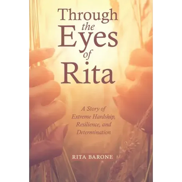 Through the Eyes of Rita: A Story of Extreme Hardship, Resilience, and Determination