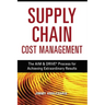 Supply Chain Cost Management: The Aim and Drive Process for Achieving Extraordinary Results
