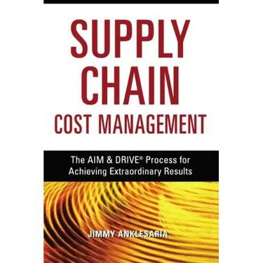 Supply Chain Cost Management: The Aim and Drive Process for Achieving Extraordinary Results