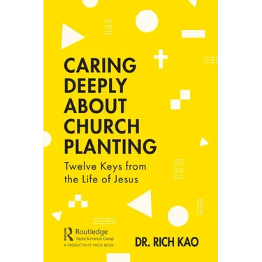Caring Deeply about Church Planting: Twelve Keys from the Life of Jesus