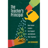 The Teacher's Principal: How School Leaders Can Support and Motivate Their Teachers