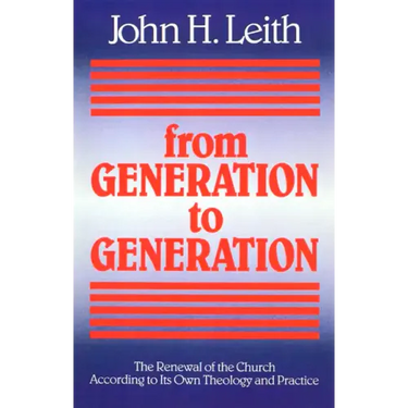 From Generation to Generation: The Renewal of the Church According to Its Own Theology and Practice