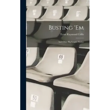 Busting 'em: And Other Big League Stories