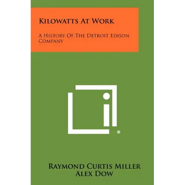 Kilowatts At Work: A History Of The Detroit Edison Company