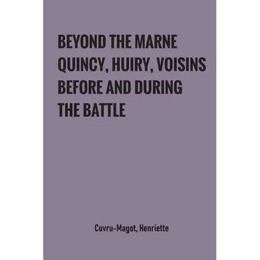 Beyond the Marne: Quincy, Huiry, Voisins before and during the battle
