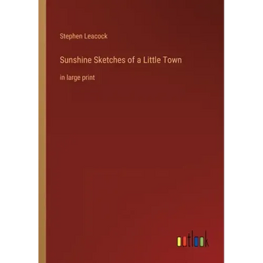Sunshine Sketches of a Little Town: in large print