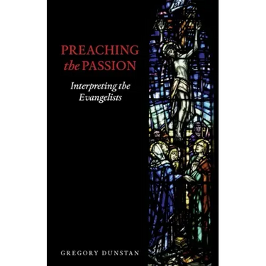 Preaching the Passion: Interpreting the Evangelists