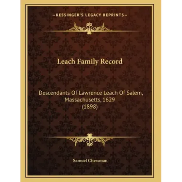 Leach Family Record: Descendants Of Lawrence Leach Of Salem, Massachusetts, 1629 (1898)