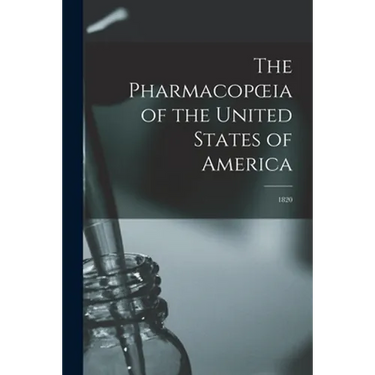 The Pharmacopoeia of the United States of America: 1820