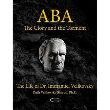 ABA - The Glory and the Torment: The Life of Dr. Immanuel Velikovsky