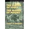 The Slayer of Souls / The Maker of Moons
