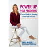 Power Up Your Parenting: A Practical Guide for Parenting Preteen and Teen Girls