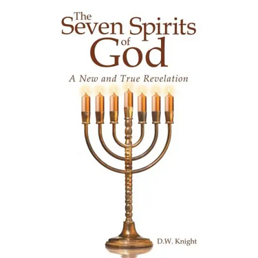 The Seven Spirits of God: A New and True Revelation