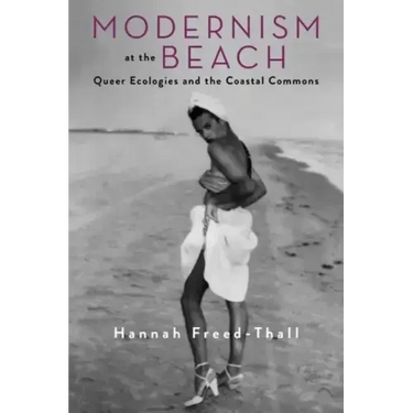 Modernism at the Beach: Queer Ecologies and the Coastal Commons