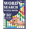 Word Search Puzzle Book: 80 Large Print Awesome Adults And Seniors Word Search Brain Games Logic Puzzles Including Solutions For Travel Time Enjoyment
