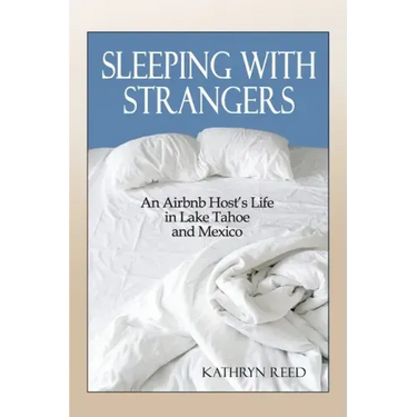 Sleeping with Strangers: An Airbnb Host's Life in Lake Tahoe and Mexico