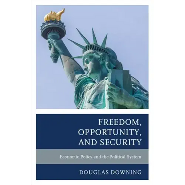 Freedom, Opportunity, and Security: Economic Policy and the Political System