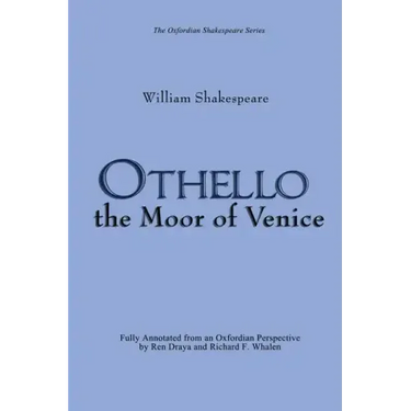 Othello: the Moor of Venice: (Oxfordian Shakespeare Series)