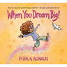 When You Dream Big!