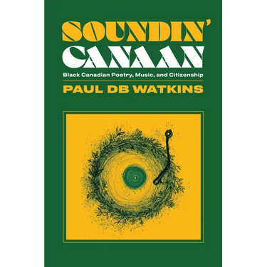 Soundin' Canaan: Black Canadian Poetry, Music, and Citizenship