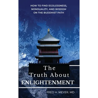 The Truth about Enlightenment: How to Find Egolessness, Nonduality, and Wisdom on the Buddhist Path