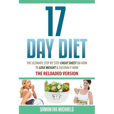 17 Day Diet: The Ultimate Step by Step Cheat Sheet on How to Lose Weight & Sustain It Now