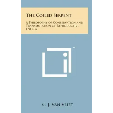 The Coiled Serpent: A Philosophy of Conservation and Transmutation of Reproductive Energy
