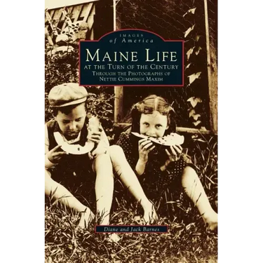 Maine Life at the Turn of the Century: Through the Photographs of Nettie Cummings Maxim